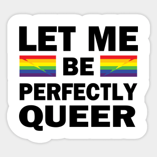 Let Me Be Perfectly Queer Sticker